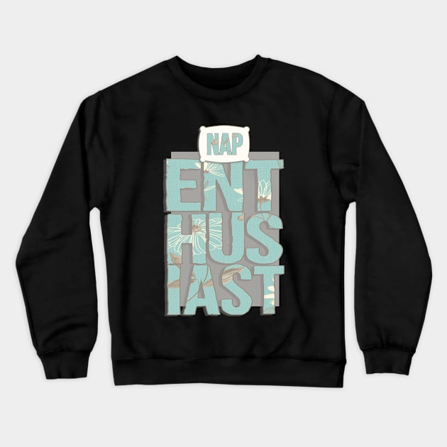 Nap Enthusiast Crewneck Sweatshirt by foalofsunshine